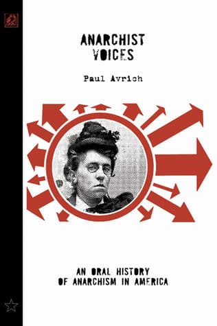 Anarchist Voices: An Oral History of Anarchism in America