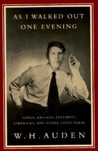 As I Walked Out One Evening: Songs, Ballads, Lullabies, Limericks & Other Light Verse