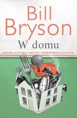 W domu. Krótka historia rzeczy codziennego użytku