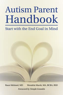 Autism Parent Handbook: Beginning with the End Goal in Mind