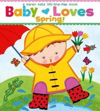 Baby Loves Spring!: A Karen Katz Lift-the-Flap Book