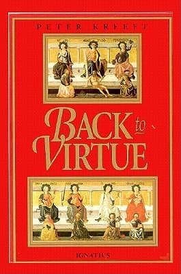 Back to Virtue: Traditional Moral Wisdom for Modern Moral Confusion