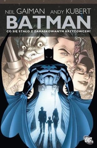 Batman: Co się stało z Zamaskowanym Krzyżowcem