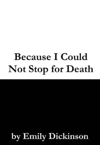 Because I Could Not Stop for Death
