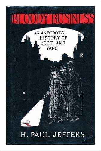 Bloody Business: An Anecdotal History of Scotland Yard