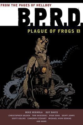 B.P.R.D.: Plague of Frogs, Vol. 1