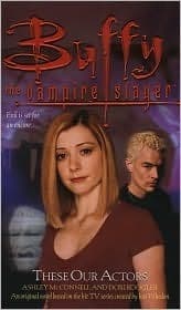Buffy the Vampire Slayer: These Our Actors