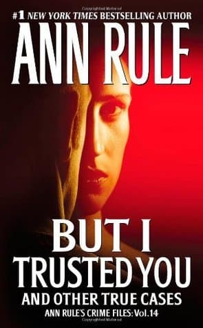 But I Trusted You and Other True Cases