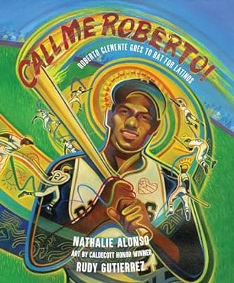 Call Me Roberto!: Roberto Clemente Goes to Bat for Latinos