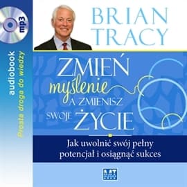 Zmień myślenie, a zmienisz swoje życie