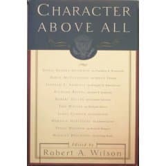 Character Above All: Ten Presidents from FDR to George Bush