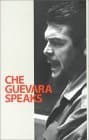 Che Guevara Speaks: Selected Speeches and Writings
