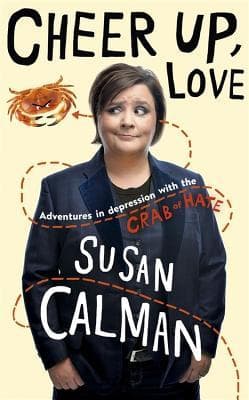 Cheer Up, Love: Adventures in Depression with the Crab of Hate