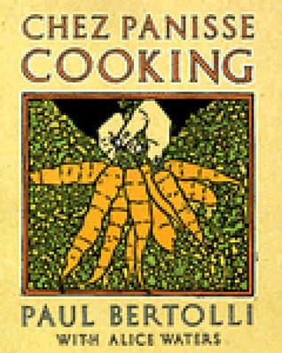 Chez Panisse Cooking: A Cookbook
