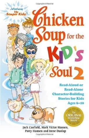 Chicken Soup for the Kid's Soul 2: Read-aloud or Read-alone Character-building Stories for Kids Ages 6-10