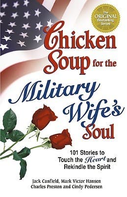 Chicken Soup for the Military Wife's Soul: 101 Stories to Touch the Heart and Rekindle the Spirit