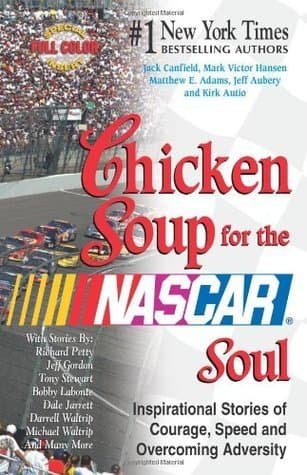 Chicken Soup for the Nascar Soul: Inspirational Stories of Courage, Speed, and Overcoming Adversity