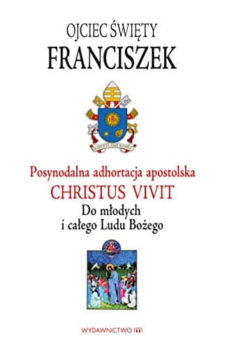 Adhortacja Christus vivit: Do mlodych i calego Ludu Bozego