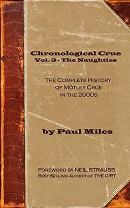 Chronological Crue Vol. 3 - The Naughties: The Complete History of Mötley Crüe in the 2000s