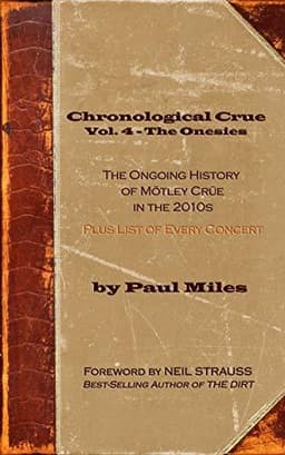 Chronological Crue Vol. 4 - The Onesies: The Ongoing History of Mötley Crüe in the 2010s