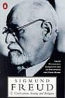 Civilization, Society and Religions: Group Psychology and the Analysis of the Ego/Future of an Illusion/Civilization and Its Discontents