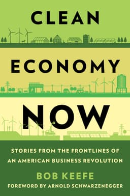Clean Economy Now: Stories from the Frontlines of an American Business Revolution