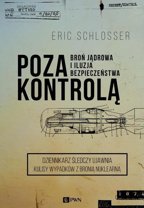 Poza kontrolą. Broń jądrowa i iluzja bezpieczeństwa