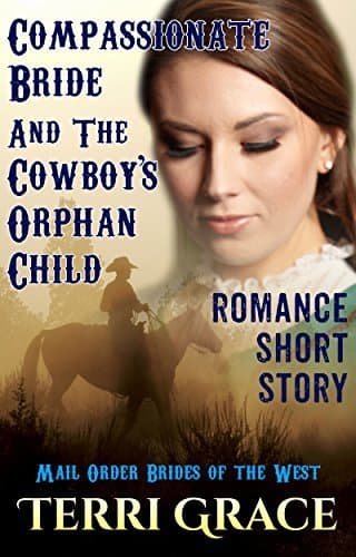 Compassionate Bride And The Cowboy's Orphan Child