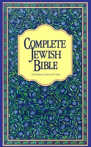 Complete Jewish Bible : An English Version of the Tanakh (Old Testament) and B'Rit Hadashah