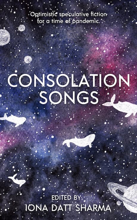 Consolation Songs: Optimistic Speculative Fiction For A Time of Pandemic