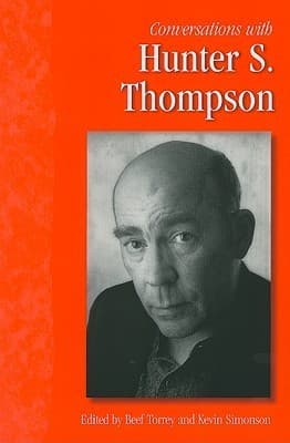 Conversations with Hunter S. Thompson
