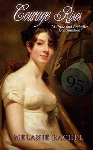 Courage Rises: A Pride and Prejudice Continuation