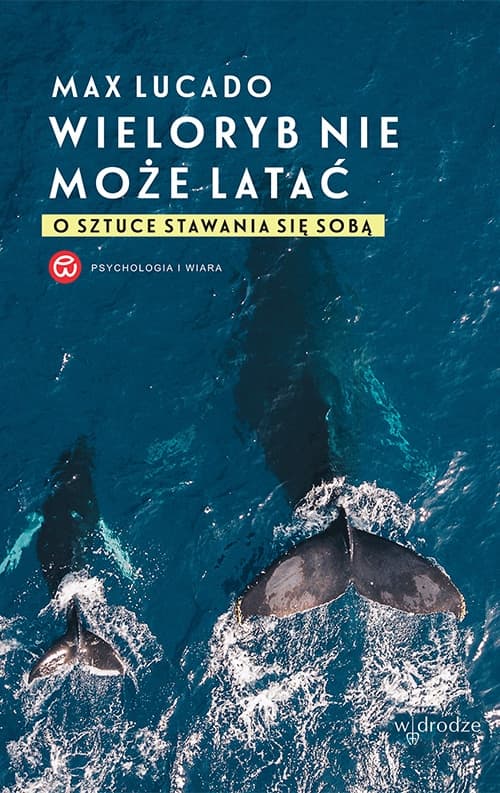 Wieloryb nie może latać. O sztuce stawania się sobą