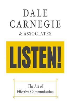 Dale Carnegie & Associates' Listen!: The Art of Effective Communication