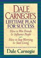 Dale Carnegie's Lifetime Plan for Success: How to Win Friends and Influence People & How to Stop Worrying and Start Living