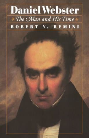 Daniel Webster: The Man and His Time