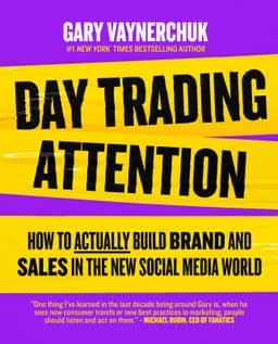 Day Trading Attention: The Essential Guide to Mastering Brands in the Age of Social Media Marketing