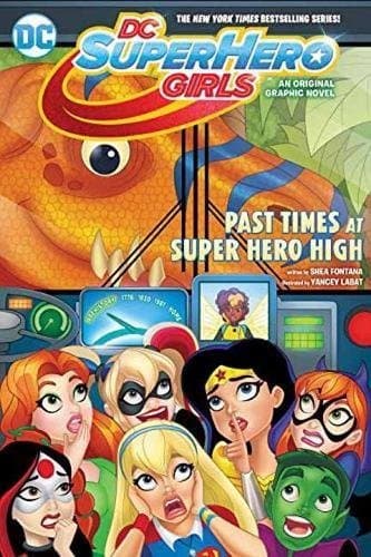 DC Super Hero Girls Vol 4: Past Times at Super Hero High