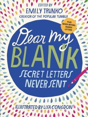 Dear My Blank: Secret Letters Never Sent