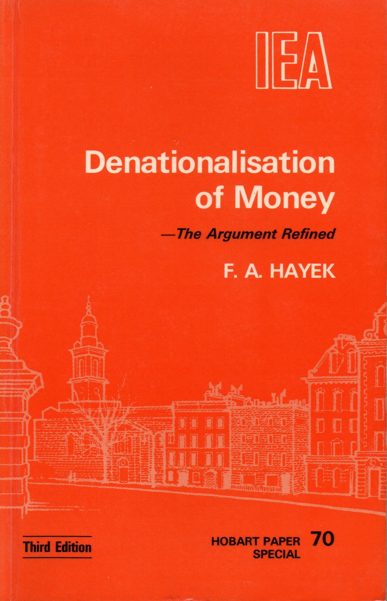 Denationalisation of Money -The Argument Refined