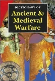 Dictionary of Ancient & Medieval Warfare