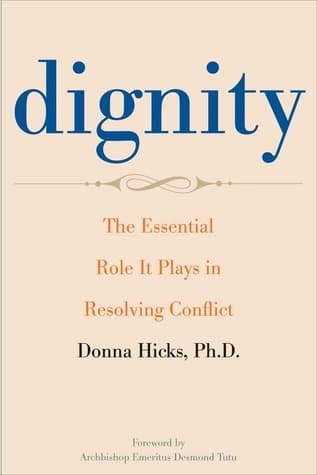 Dignity: The Essential Role It Plays in Resolving Conflict