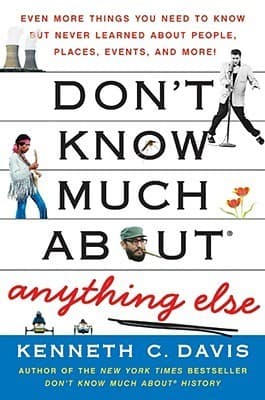 Don't Know Much About® Anything Else: Even More Things You Need to Know but Never Learned About People, Places, Events, and More! – An Entertaining ... Reference