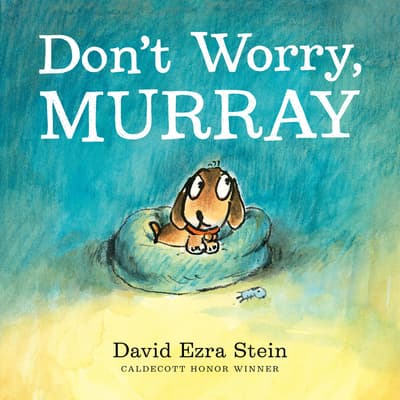 Don't Worry, Murray: A Sweet Story About a Puppy Overcoming His Fears for Kids
