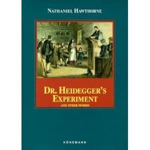 Dr. Heidegger's Experiment and Other Stories