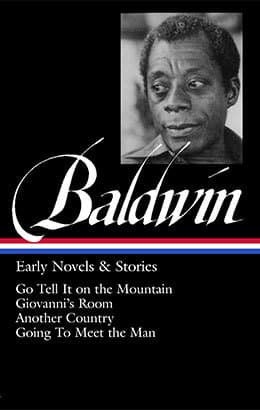 Early Novels & Stories: Go Tell It on the Mountain / Giovanni’s Room / Another Country / Going to Meet the Man