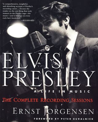 Elvis Presley: A Life in Music — The Complete Recording Sessions