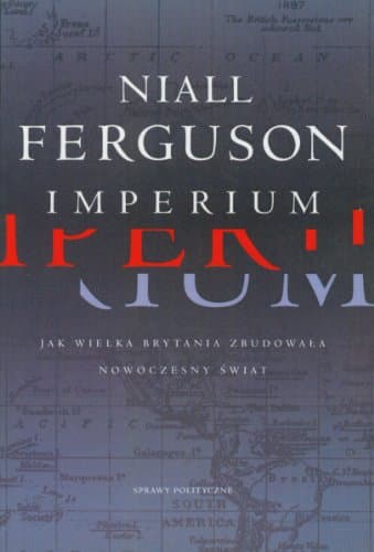 Imperium. Jak Wielka Brytania zbudowała nowoczesny świat