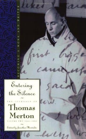 Entering the Silence: Becoming a Monk and a Writer