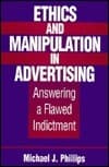 Ethics and Manipulation in Advertising: Answering a Flawed Indictment